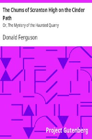 [Gutenberg 13251] • The Chums of Scranton High on the Cinder Path / Or, The Mystery of the Haunted Quarry